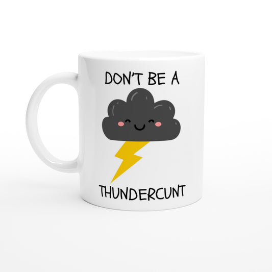 Don't Be a Thunder C 11oz Mug